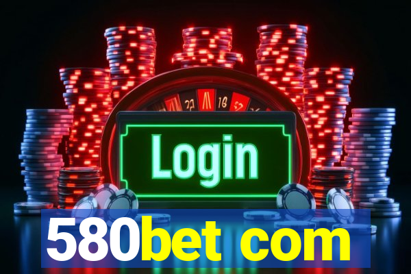 580bet com